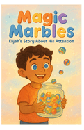 Magic Marbles: Elijah's Story About HIs Attention