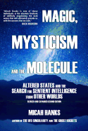 Magic, Mysticism and the Molecule: Altered States and the Search for Sentient Intelligence from Other Worlds