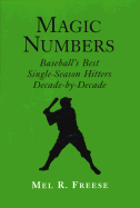 Magic Numbers: Baseball's Best Single-Season Hitters, Decade-By-Decade