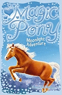 Magic Pony: #3 Moonlight Adventure