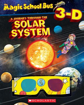 Magic School Bus 3-D: Journey Through the Solar System - Scholastic