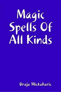 Magic Spells Of All Kinds - Mickaharic, Draja