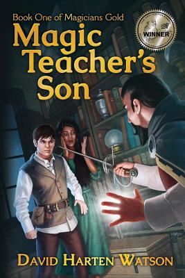 Magic Teacher's Son: Book One of the Magicians Gold Series - Watson, David Harten