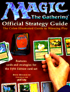 Magic: The Gathering -- Official Strategy Guide: The Color-Illustrated Guide to Winning Play - Moursund, Beth