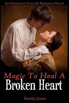 Magic to Heal a Broken Heart - Jones, Emily