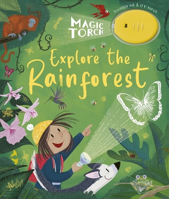 Magic Torch: Explore the Rainforest: Magic Torch - Stansbie, Stephanie