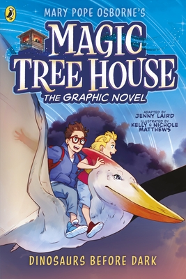 Magic Tree House: Dinosaurs Before Dark: The Graphic Novel - Osborne, Mary Pope, and Laird, Jenny