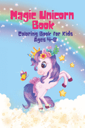 Magic Unicorn Book: Unicorn coloring book for kids ages 4-8