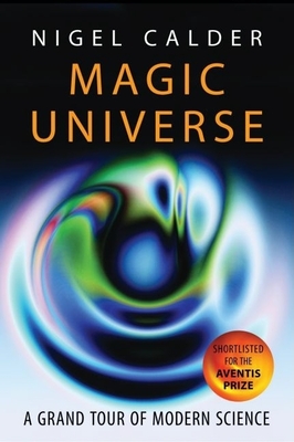 Magic Universe: A Grand Tour of Modern Science - Calder, Nigel