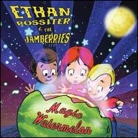 Magic Watermelon - Ethan Rossiter and the Jamberries