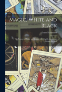 Magic, White and Black: The Science of Finite and Infinite Life. Eighth (American) Edition, Revised; Eighth (American) Edition, Revised