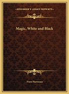 Magic, White and Black