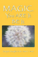 Magic. You Are It. Be It