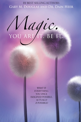 Magic. You Are It. Be It. - Heer, Dr., and Douglas, Gary M