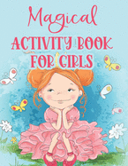 Magical Activity Book For Girls: Coloring And Tracing Pages With Other Fun Activities For Kids, Unicorns, Princesses, And More To Color