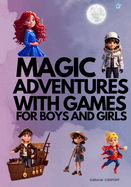 Magical Adventures: With games for boys and girls: children's book for children from 5 to 8 years old full of Magic, Values and Learning