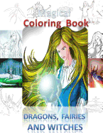 Magical Coloring Book,: Dragon, Fairies and Witches