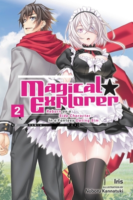 Magical Explorer, Vol. 2 (Light Novel): Reborn as a Side Character in a Fantasy Dating Sim - Iris, and Kannatuki, Noboru