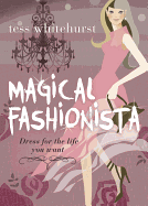 Magical Fashionista: Dress for the Life You Want