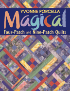 Magical Four-Patch and Nine-Patch Quilts - Porcella, Yvonne
