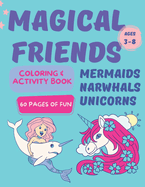 Magical Friends Coloring & Activity Book (For Kids Aged 3-8): Mermaids, Narwhals, and Unicorns