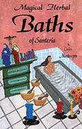Magical Herbal Baths of Santeria - Montenegro, Carlos
