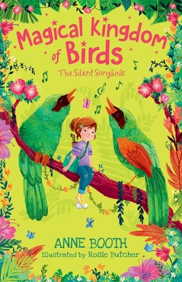 Magical Kingdom of Birds: The Silent Songbirds - Booth, Anne
