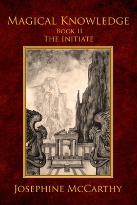 Magical Knowledge II - The Initiate - McCarthy, Josephine