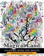 Magical Land Coloring Book for Adult: The Wonderful Desings of Mystical Land and Animal (Dragon, House, Tree, Castle)