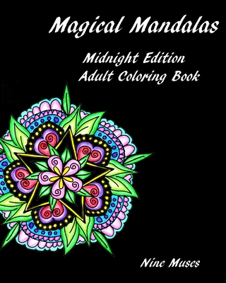 Magical Mandalas Midnight Edition: Adult Coloring Book for Relaxation - Nine Muses