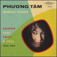 Magical Nights: Saigon Surf, Twist & Soul 1964-1966 - Phuong Tm