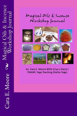 Magical Oils & Incense Workshop Journal - Moore, Cara E