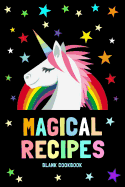 Magical Recipes Blank Cookbook: A Recipe Book to Write in (Recipe Journal) / Unicorn Rainbow Stars Cover