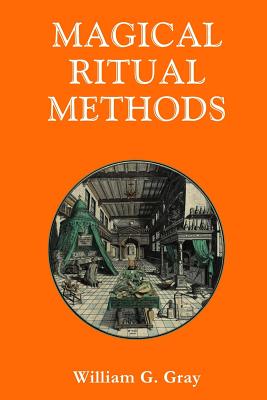 Magical Ritual Methods - Gray, William G