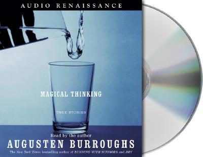 Magical Thinking: True Stories - Burroughs, Augusten (Read by)