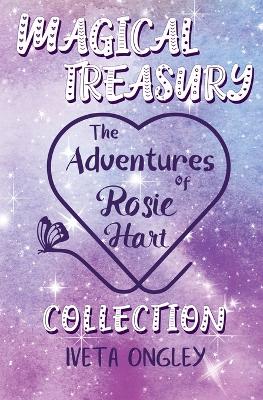 Magical Treasury: The Adventures of Rosie Hart Collection - Ongley, Iveta