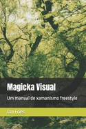 Magicka Visual: Um manual de xamanismo freestyle