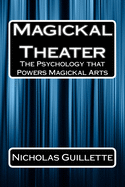 Magickal Theater: The Psychology That Powers Magickal Arts