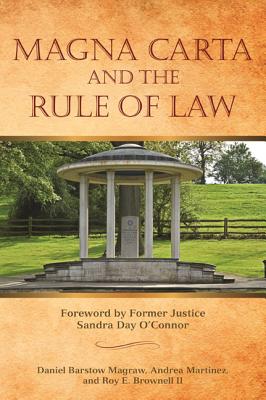 Magna Carta and the Rule of Law - Magraw, Daniel Barstow (Editor), and Martinez, Andrea (Editor), and Brownell, Roy E (Editor)