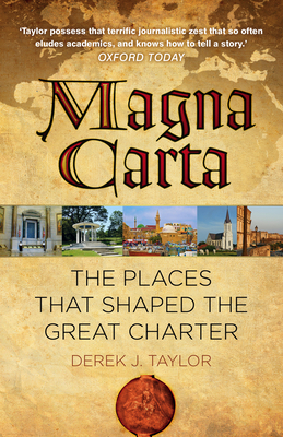 Magna Carta: The Places that Shaped the Great Charter - Taylor, Derek J.