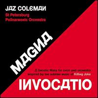 Magna Invocatio: A Gnostic Mass for Choir and Orchestra Inspired by the Sublime Music o - Jaz Coleman / St. Petersburg Philharmonic Orchestra