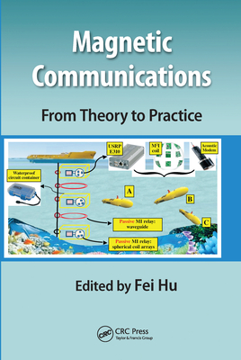 Magnetic Communications: From Theory to Practice - Hu, Fei (Editor)