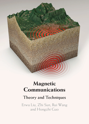 Magnetic Communications - Liu, Erwu, and Sun, Zhi, and Wang, Rui