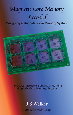 Magnetic Core Memory Decoded - Walker, J S