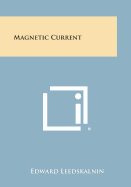 Magnetic Current - Leedskalnin, Edward