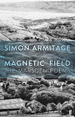 Magnetic Field: The Marsden Poems - Armitage, Simon