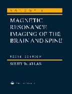 Magnetic Resonance Imaging of the Brain and Spine - Atlas, and Atlas, Scott W, M.D. (Editor)