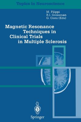 Magnetic Resonance Techniques in Clinical Trials in Multiple Sclerosis - Filippi, M (Editor), and Grossmann, R I (Editor), and Comi, G (Editor)