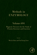 Magnetic Tweezers for the Study of Protein Structure and Function: Volume 694
