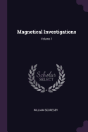Magnetical Investigations; Volume 1